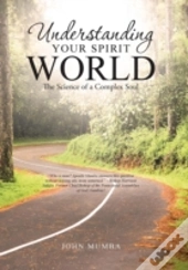 Understanding Your Spirit World: The Sci