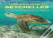 Underwater Guide To Seychelles (2nd Edition)