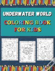 Underwater World Coloring Book For Kids