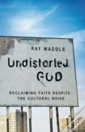 Undistorted God: Dispatches On Reclaimin