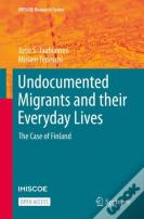 Undocumented Migrants And Their Everyday Lives