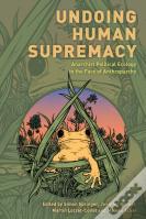 Undoing Human Supremacy