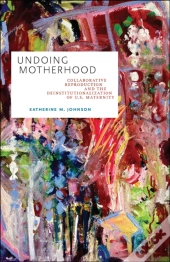 Undoing Motherhood