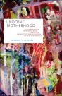 Undoing Motherhood - Preview