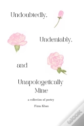 Undoubtedly, Undeniably, And Unapologetically Mine