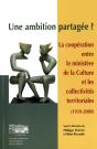 Une Ambition Partagée ? La Coopération Entre Le Ministère De La Culture Et Les Collectivités Territoriales (1959-2009) - Preview