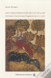 Une Angleterre Entre Rêve Et Réalité : Littérature Et Société Dans L'Angleterre Du Xive Siècle