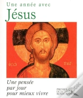Une Année Avec Jésus ; Une Pensée Par Jour Pour Mieux Vivre