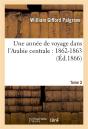 Une Annee De Voyage Dans L'Arabie Centrale : 1862-1863. T.2 - Preview