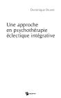 Une Approche En Psychothérapie Éclectique Intégrative - Preview