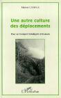 Une Autre Culture Des Deplacements ; Pour Un Transport Intelligent Et Humain - Preview