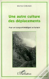 Une Autre Culture Des Deplacements ; Pour Un Transport Intelligent Et Humain