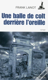Une Balle De Colt Derrière L'Oreille