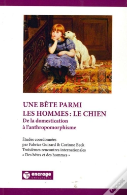 Capa do artigo Une Bête Parmi Les Hommes : Le Chien : De La Domestication À L'Anthropomorphisme