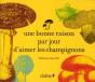 Une Bonne Raison Par Jour D'Aimer Les Champignons - Preview