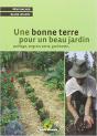 Une Bonne Terre Pour Un Beau Jardin ; Paillage, Engrais Verts, Grelinette - Preview