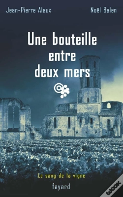 Capa do artigo Une Bouteille Entre Deux Mers : Le Sang De La Vigne, Tome 16