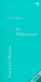Une Breve Histoire : Une Brève Histoire Du Médicament