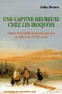 Une Captive Heureuse Chez Les Iroquois ; Histoire D'Une Famille De Nouvelle-Angleterre Au Début Du Xviiie Siècle - Preview