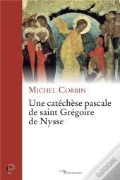 Une Catechese Pascale De Saint Gregoire De Nysse