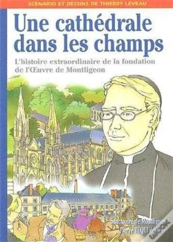 Capa do artigo Une Cathédrale Dans Les Champs : L'Histoire Extraordinaire De La Fondation De L'Oeuvre De Montligeon