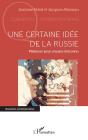 Une Certaine Idée De La Russie : Plaidoyer Pour Un Pays Méconnu - Preview