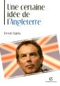 Une Certaine Idee De L'Angleterre ; La Politique Etrangere Britannique Au Xx Siecle - Preview