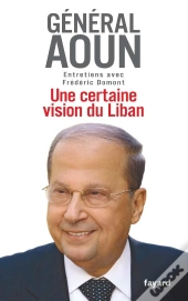 Une Certaine Vision Du Liban ; Entretiens Avec Frédéric Domont
