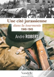 Capa do artigo Une Cité Jurassienne Dans La Tourmente ; 1940-1945