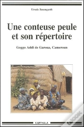 Une Conteuse Peule Et Son Repertoire ; Coggo Addi De Garoua Cameroun