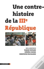 Une Contre-Histoire De La Iiie Republique