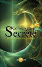 Une Conversation Secrète ; Dialogue De Bon Sens Avec Dieu - Preview