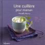 Une Cuillère Pour Maman ; Bébé De 5 Mois À 2 Ans - Preview