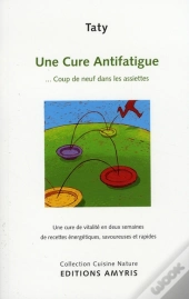 Une Cure Anti-Fatigue ; ... Coup De Neuf Dans Les Assiettes ; Une Cure De Vitalité En Deux Semaines De Recettes Énergétiques, Savoureuses Et Rapides