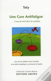 Capa do artigo Une Cure Anti-Fatigue ; ... Coup De Neuf Dans Les Assiettes ; Une Cure De Vitalité En Deux Semaines De Recettes Énergétiques, Savoureuses Et Rapides
