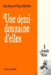 Une Demi-Douzaine D'Elles Tome 1 ; Armelle Naïve