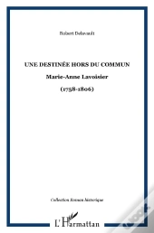 Une ; Destinée Hors Du Commun ; Marie-Anne Lavoisier (1758-1806)