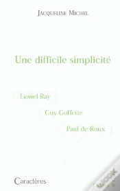 Capa do artigo Une Difficile Simplicité : Guy Goffette, Lionel Ray, Paul De Roux