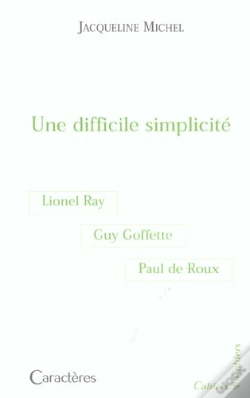 Capa do artigo Une Difficile Simplicité : Guy Goffette, Lionel Ray, Paul De Roux