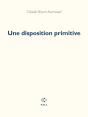 Une Disposition Primitive - Preview