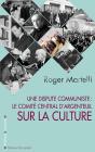 Une Dispute Communiste : Le Comité Central D'Argenteuil Sur La Culture (11-13 Mars 1966) - Preview