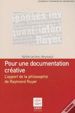 Capa do artigo Une Documentation Creative L'Apport Dela Philosophie De Raymond Ruyer Coll Sciences Et Techniques D