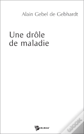 Une Drole De Maladie