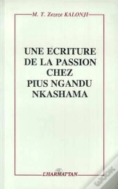 Une Ecriture De La Passion Chez Pius Ngandu Nkashama