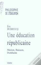 Une Éducation Républicaine ; Marion, Buisson, Durkheim