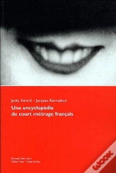 Une Encyclopedie Du Court-Metrage Français