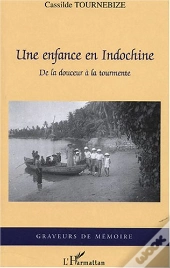 Une Enfance En Indochine ; De La Douceur À La Tourmente
