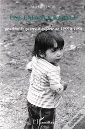 Une Enfance Kabyle ; Pendant La Guerre D'Algerie De 1955 A 1958