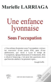 Une Enfance Lyonnaise ; Sous L'Occupation