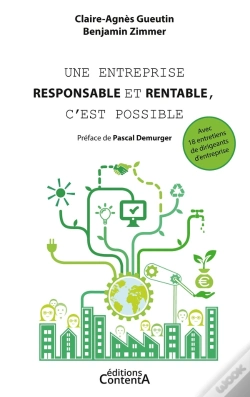 Capa do artigo Une Entreprise Responsable Et Rentable, C'Est Possible ; Avec 18 Entretiens De Dirigeants D'Entreprise